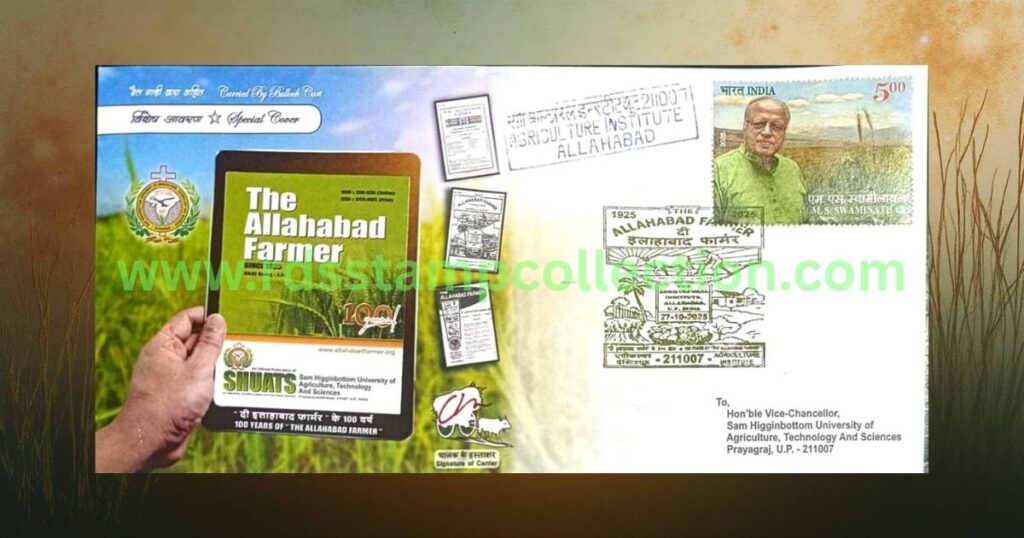 The Special Cover on “100 Years of The Allahabad Farmer” released from the Agriculture Institute Sub-Post Office, Prayagraj on October 27, 2025, featuring a Grass Green Special Cancellation symbolizing agriculture. It commemorates Asia’s first agricultural journal published by Sam Higginbottom University of Agriculture, Technology & Sciences (SHUATS) and marks Uttar Pradesh’s first Bullock Cart Carried Cover.