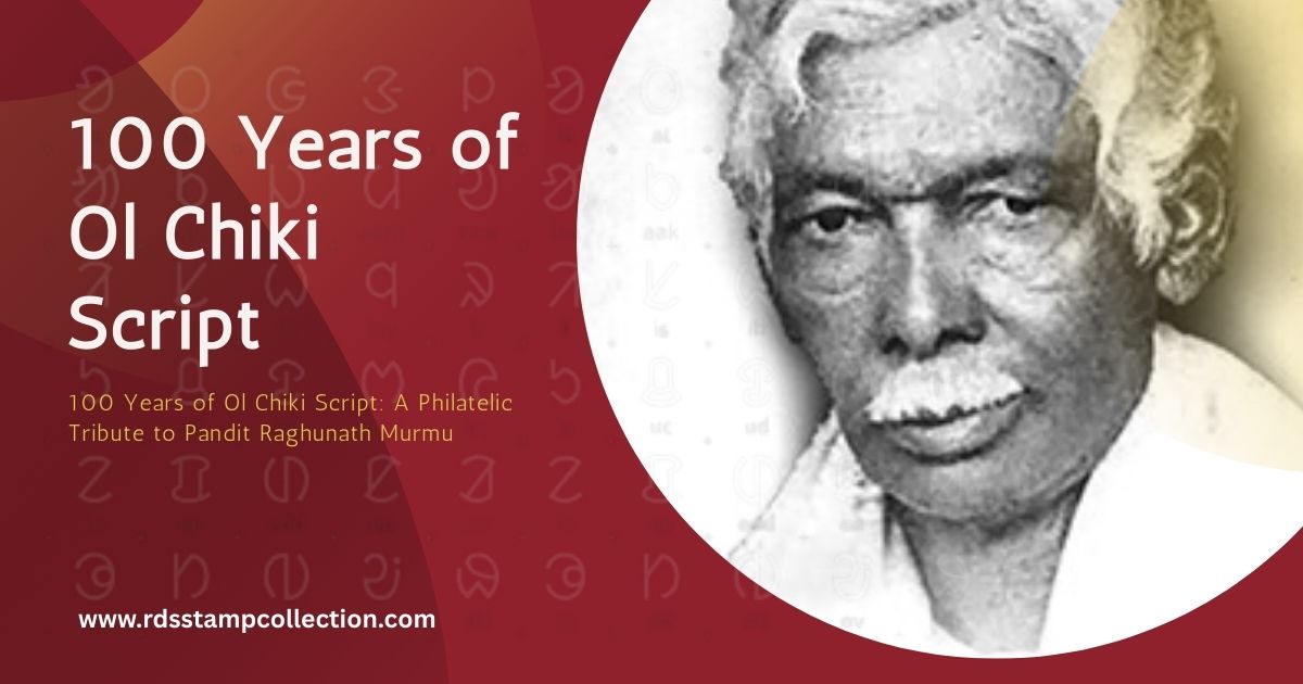 100 Years of Ol Chiki Script: A Philatelic Tribute to Pandit Raghunath Murmu